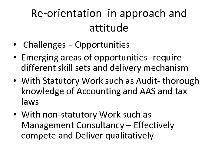 Re-orientation in approach and attitude • Challenges = Opportunities • Emerging areas of opportunities-