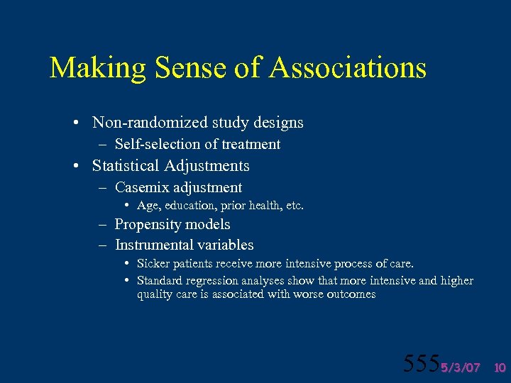 Making Sense of Associations • Non-randomized study designs – Self-selection of treatment • Statistical
