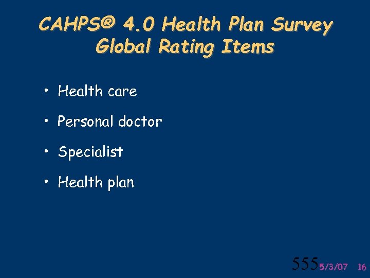 CAHPS® 4. 0 Health Plan Survey Global Rating Items • Health care • Personal