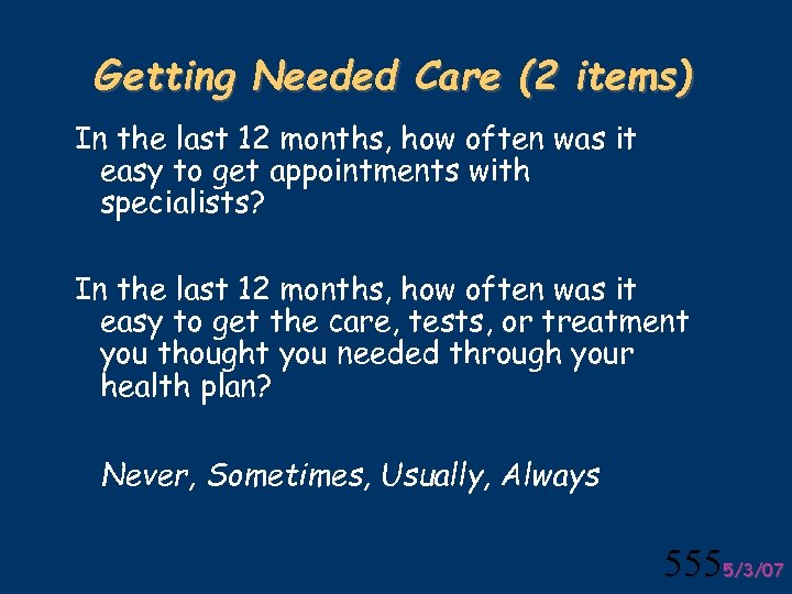 Getting Needed Care (2 items) In the last 12 months, how often was it