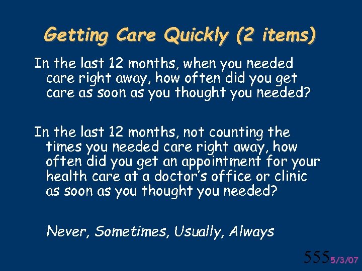 Getting Care Quickly (2 items) In the last 12 months, when you needed care