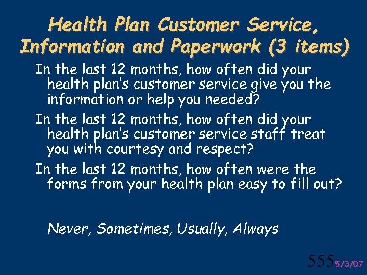 Health Plan Customer Service, Information and Paperwork (3 items) In the last 12 months,