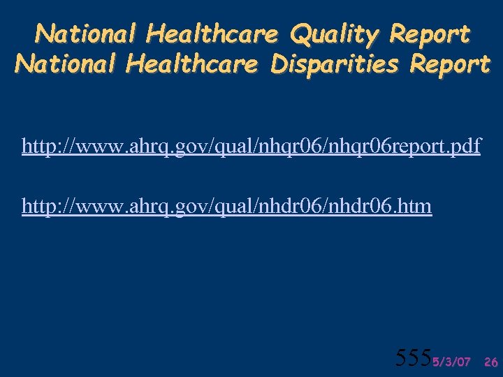 National Healthcare Quality Report National Healthcare Disparities Report http: //www. ahrq. gov/qual/nhqr 06 report.