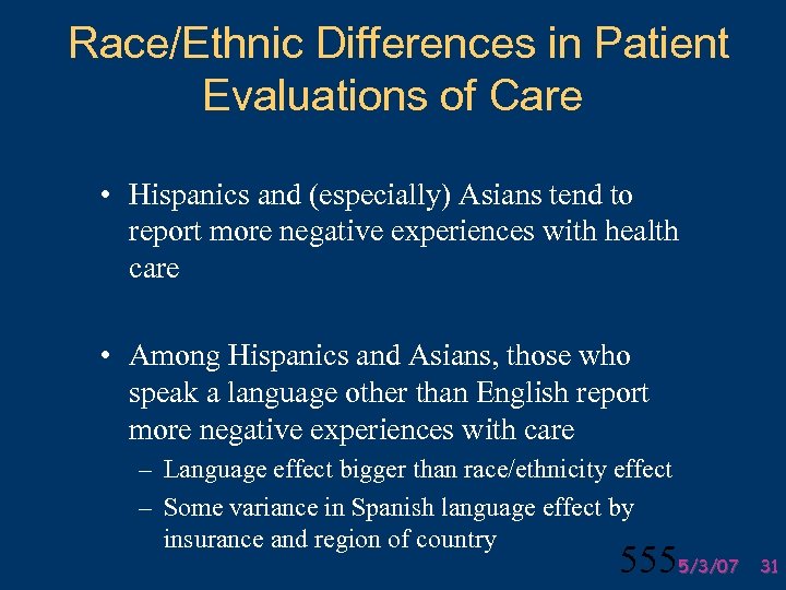Race/Ethnic Differences in Patient Evaluations of Care • Hispanics and (especially) Asians tend to