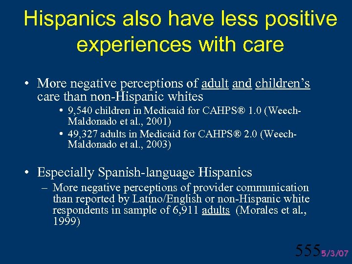 Hispanics also have less positive experiences with care • More negative perceptions of adult
