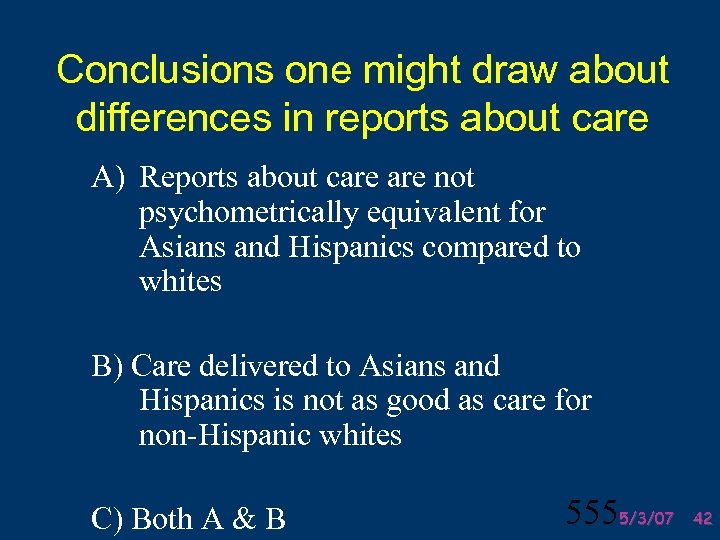 Conclusions one might draw about differences in reports about care A) Reports about care