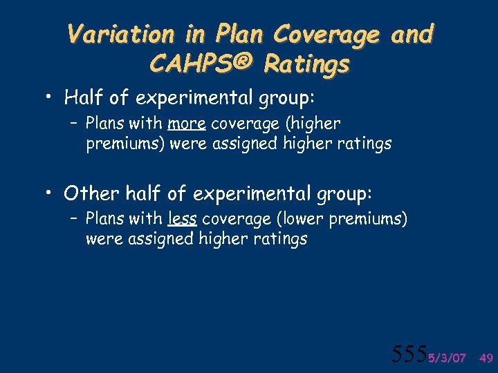 Variation in Plan Coverage and CAHPS® Ratings • Half of experimental group: – Plans