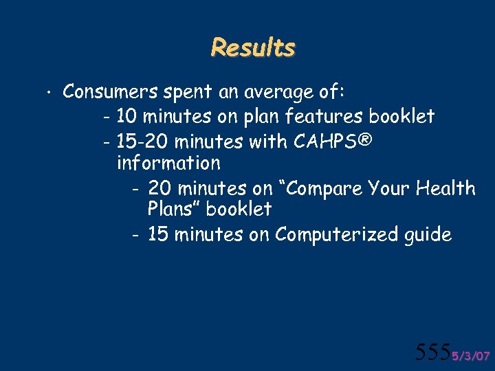 Results • Consumers spent an average of: – 10 minutes on plan features booklet