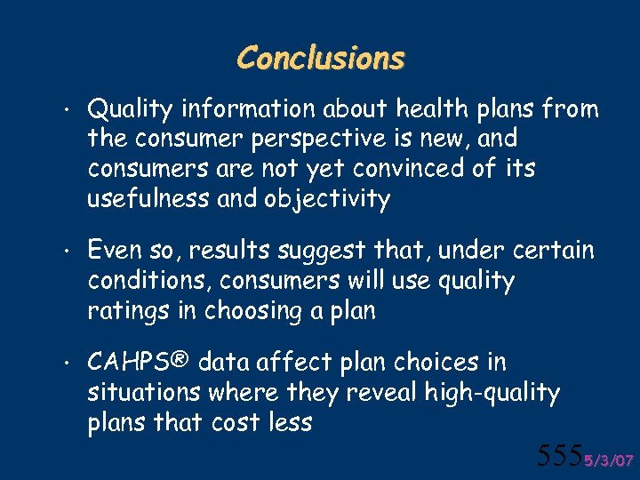 Conclusions • Quality information about health plans from the consumer perspective is new, and