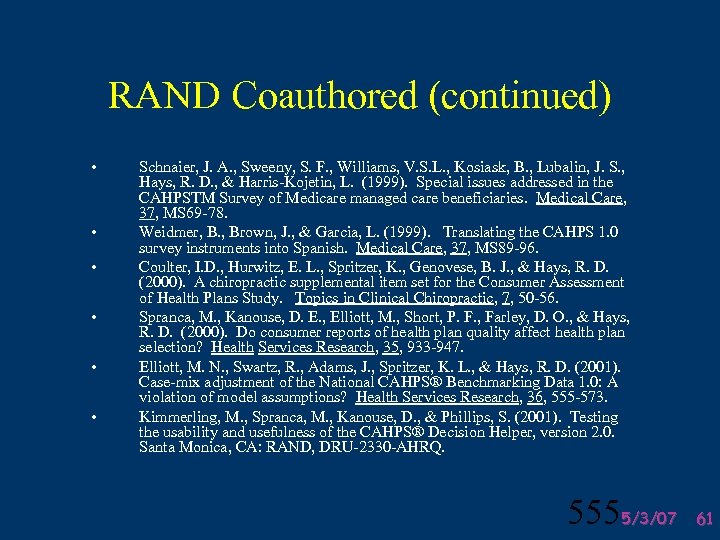 RAND Coauthored (continued) • • • Schnaier, J. A. , Sweeny, S. F. ,
