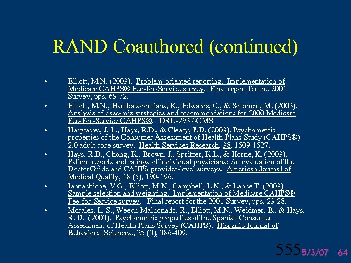 RAND Coauthored (continued) • • • Elliott, M. N. (2003). Problem-oriented reporting. Implementation of
