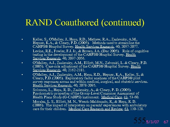 RAND Coauthored (continued) • • • Keller, S. , O'Malley, J. , Hays, R.