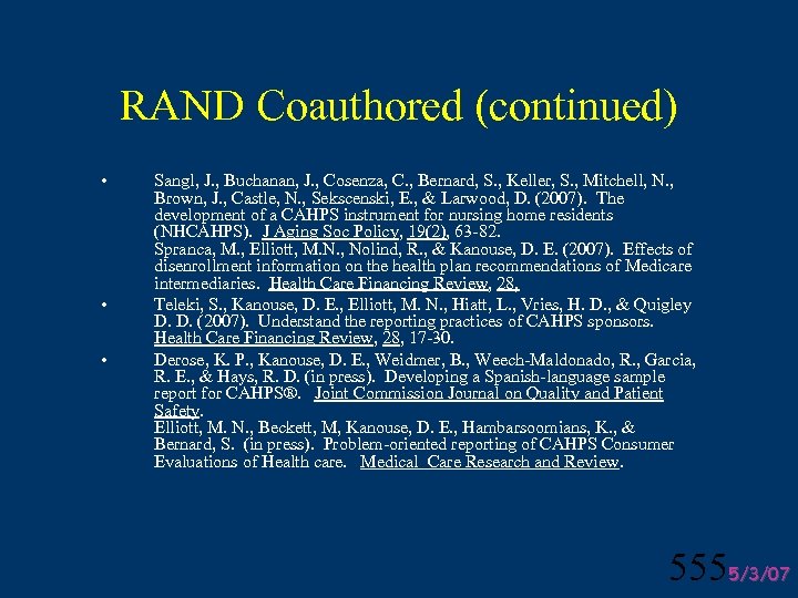 RAND Coauthored (continued) • • • Sangl, J. , Buchanan, J. , Cosenza, C.