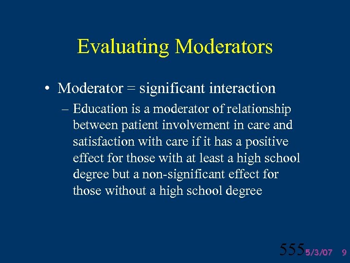 Evaluating Moderators • Moderator = significant interaction – Education is a moderator of relationship