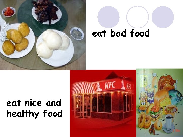 eat bad food eat nice and healthy food 