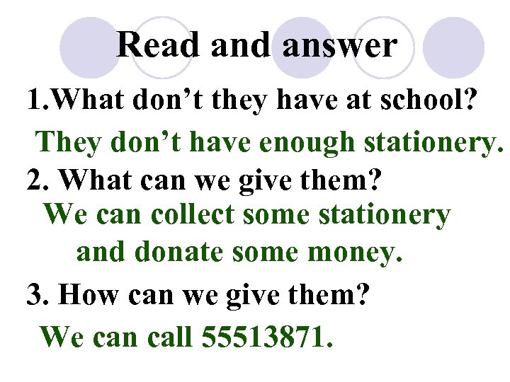 Read answer 1. What don’t they have at school? They don’t have enough stationery.