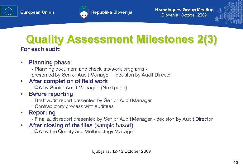 European Union Republika Slovenija Homologues Group Meeting Slovenia, October 2009 Quality Assessment Milestones 2(3)