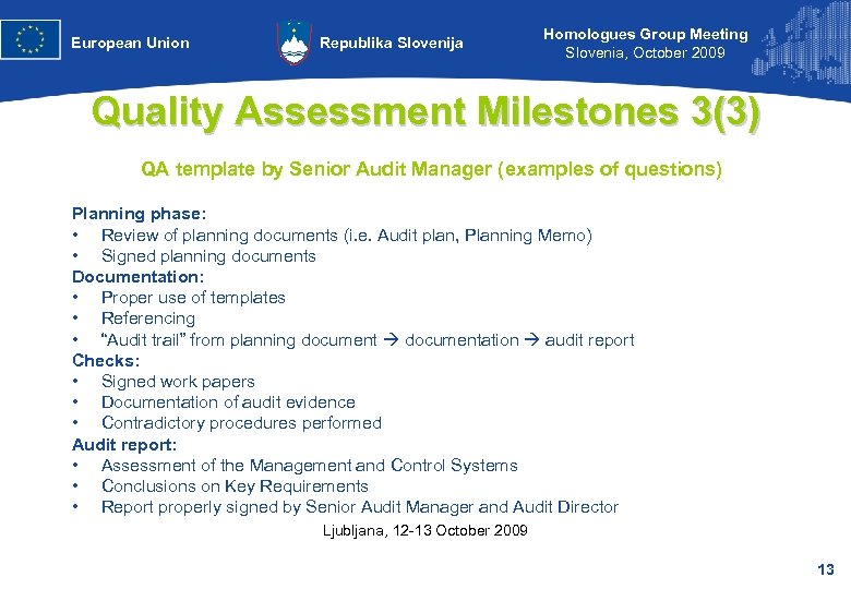 European Union Republika Slovenija Homologues Group Meeting Slovenia, October 2009 Quality Assessment Milestones 3(3)