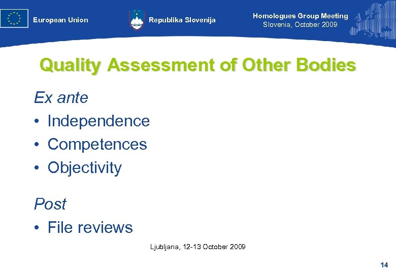 European Union Republika Slovenija Homologues Group Meeting Slovenia, October 2009 Quality Assessment of Other