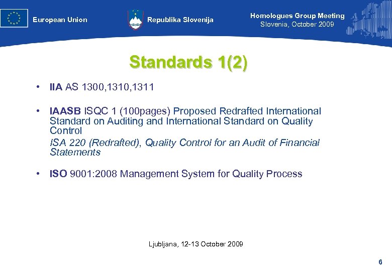 European Union Republika Slovenija Homologues Group Meeting Slovenia, October 2009 Standards 1(2) • IIA