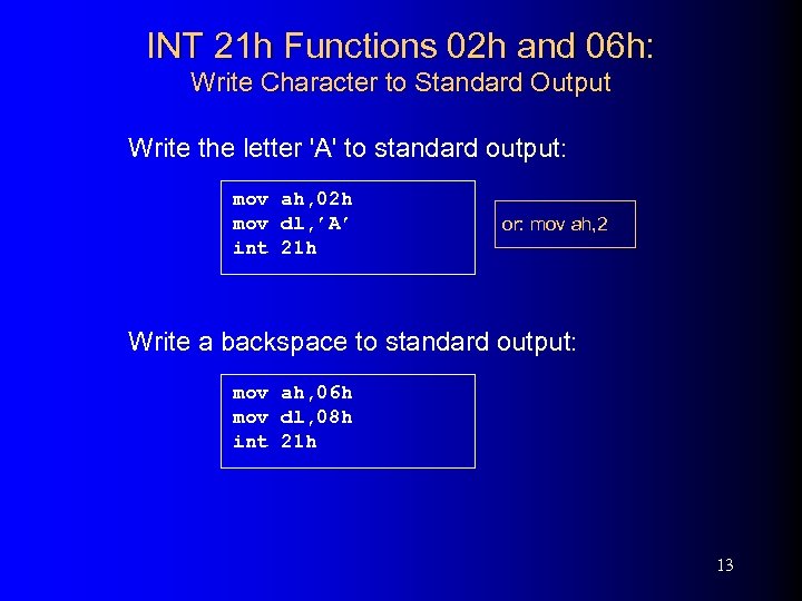 INT 21 h Functions 02 h and 06 h: Write Character to Standard Output