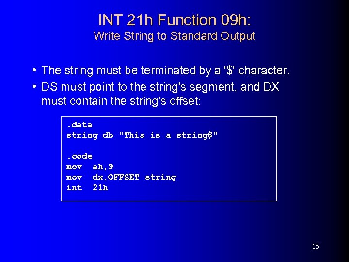 INT 21 h Function 09 h: Write String to Standard Output • The string