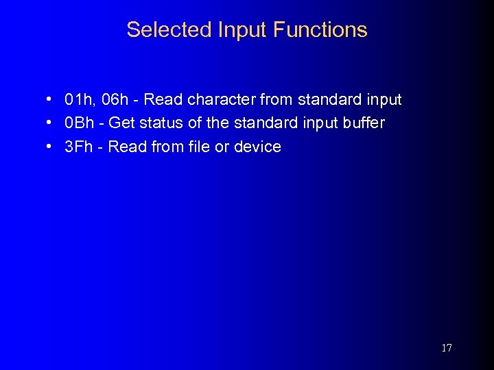 Selected Input Functions • 01 h, 06 h - Read character from standard input