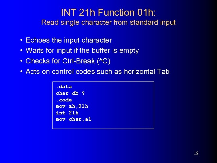 INT 21 h Function 01 h: Read single character from standard input • •