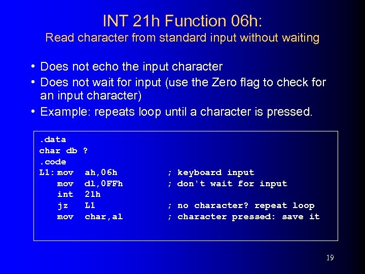 INT 21 h Function 06 h: Read character from standard input without waiting •