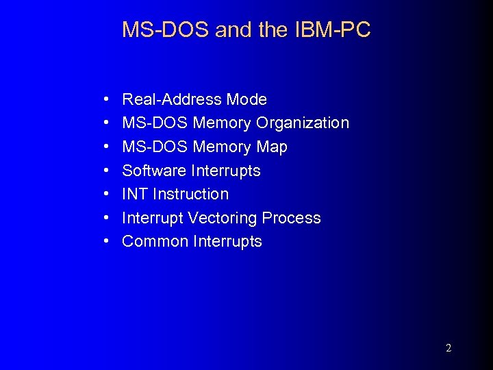 MS-DOS and the IBM-PC • • Real-Address Mode MS-DOS Memory Organization MS-DOS Memory Map