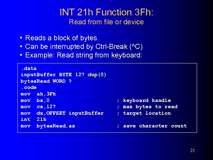 INT 21 h Function 3 Fh: Read from file or device • Reads a