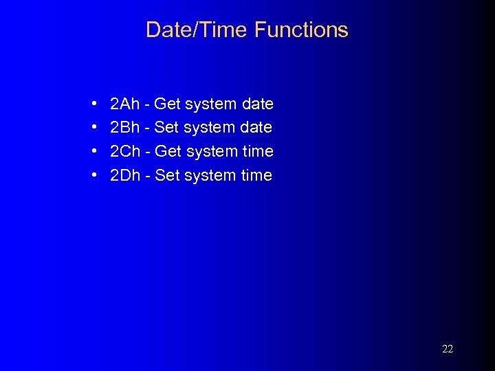 Date/Time Functions • • 2 Ah - Get system date 2 Bh - Set