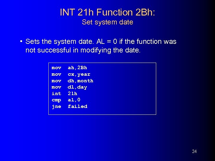 INT 21 h Function 2 Bh: Set system date • Sets the system date.