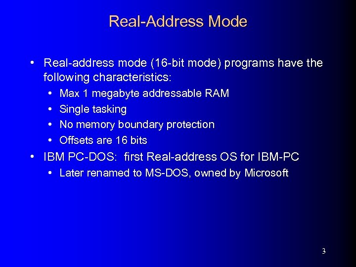 Real-Address Mode • Real-address mode (16 -bit mode) programs have the following characteristics: •