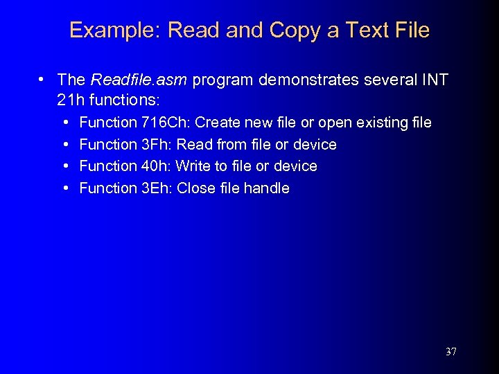 Example: Read and Copy a Text File • The Readfile. asm program demonstrates several