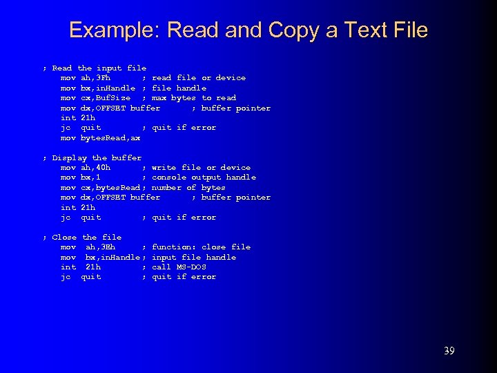 Example: Read and Copy a Text File ; Read the input file mov ah,