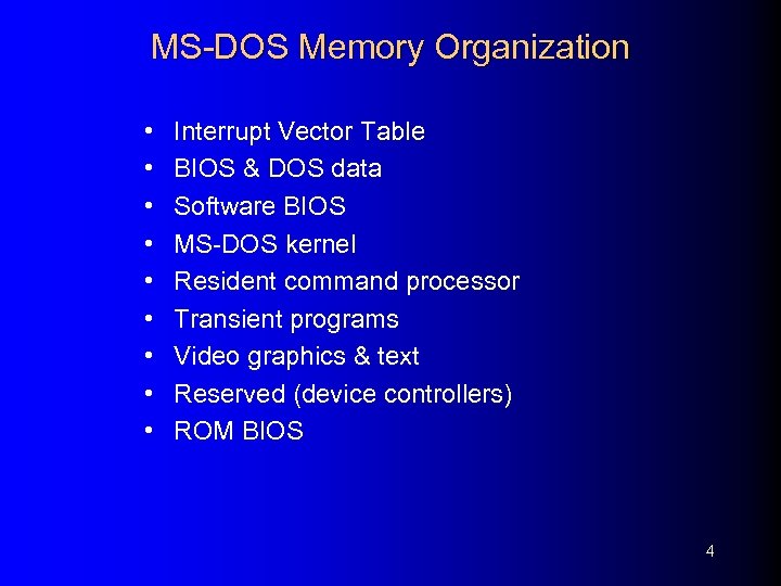 MS-DOS Memory Organization • • • Interrupt Vector Table BIOS & DOS data Software