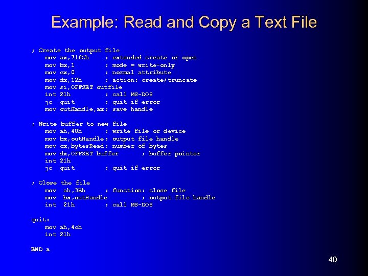 Example: Read and Copy a Text File ; Create the output file mov ax,