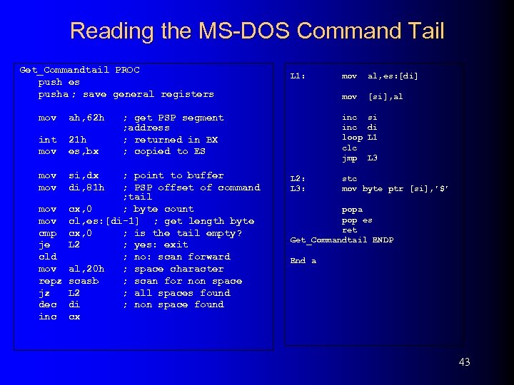 Reading the MS-DOS Command Tail Get_Commandtail PROC push es pusha ; save general registers