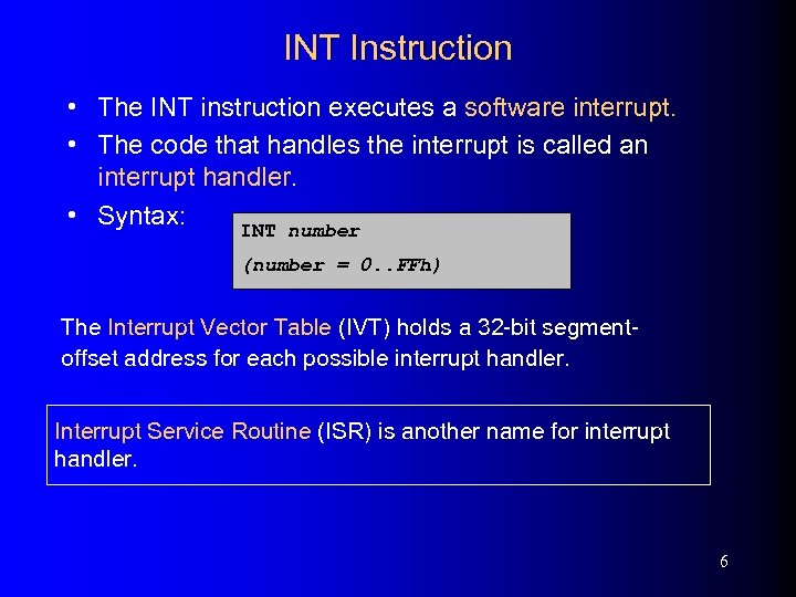 INT Instruction • The INT instruction executes a software interrupt. • The code that