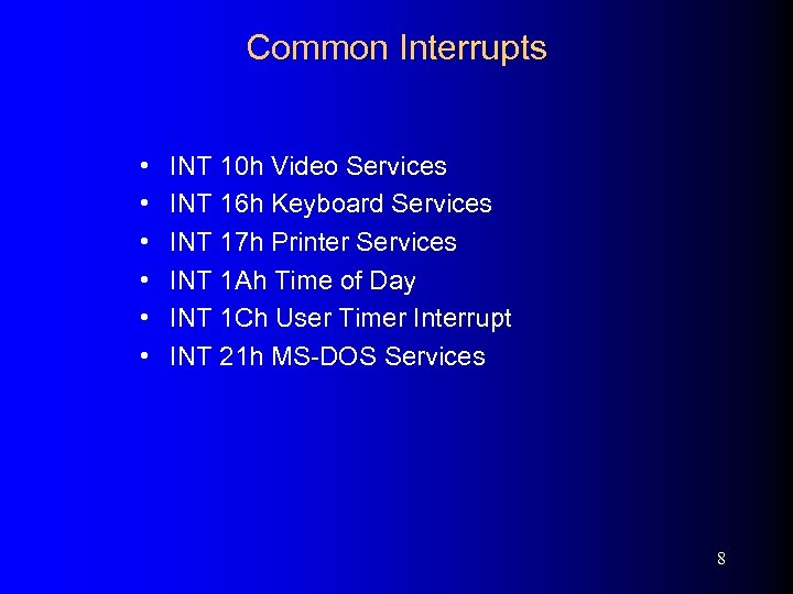 Common Interrupts • • • INT 10 h Video Services INT 16 h Keyboard