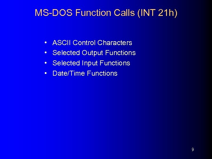 MS-DOS Function Calls (INT 21 h) • • ASCII Control Characters Selected Output Functions