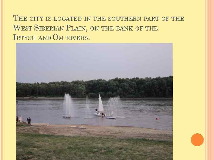 THE CITY IS LOCATED IN THE SOUTHERN PART OF THE WEST SIBERIAN PLAIN, ON