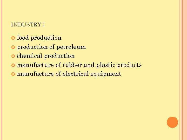 INDUSTRY : food production of petroleum chemical production manufacture of rubber and plastic products