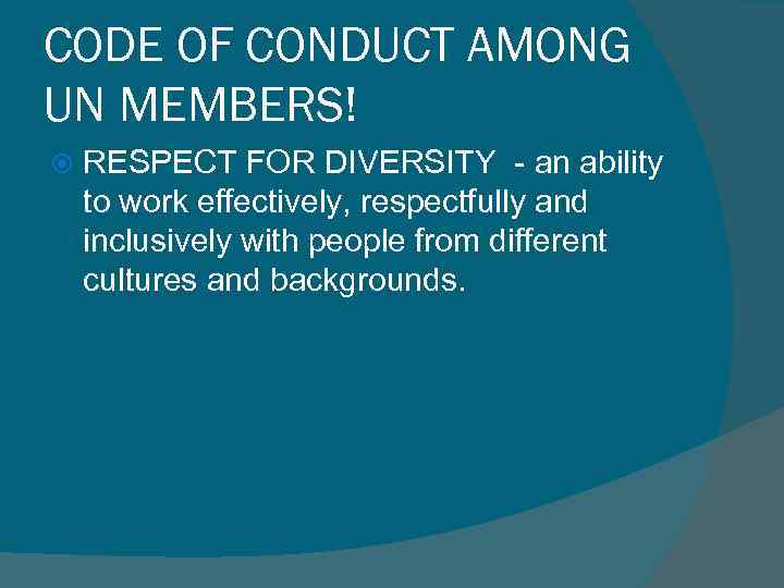 CODE OF CONDUCT AMONG UN MEMBERS! RESPECT FOR DIVERSITY - an ability to work