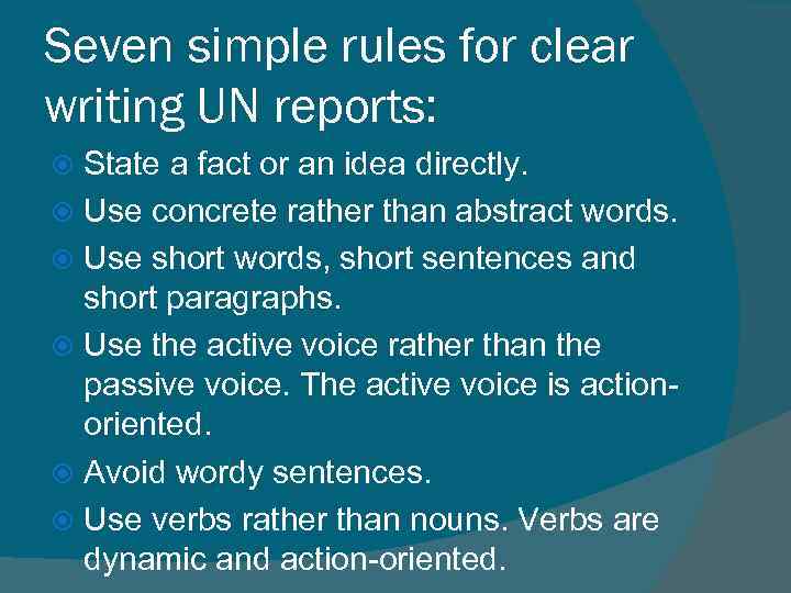 Seven simple rules for clear writing UN reports: State a fact or an idea