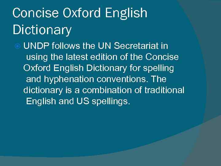 Concise Oxford English Dictionary UNDP follows the UN Secretariat in using the latest edition