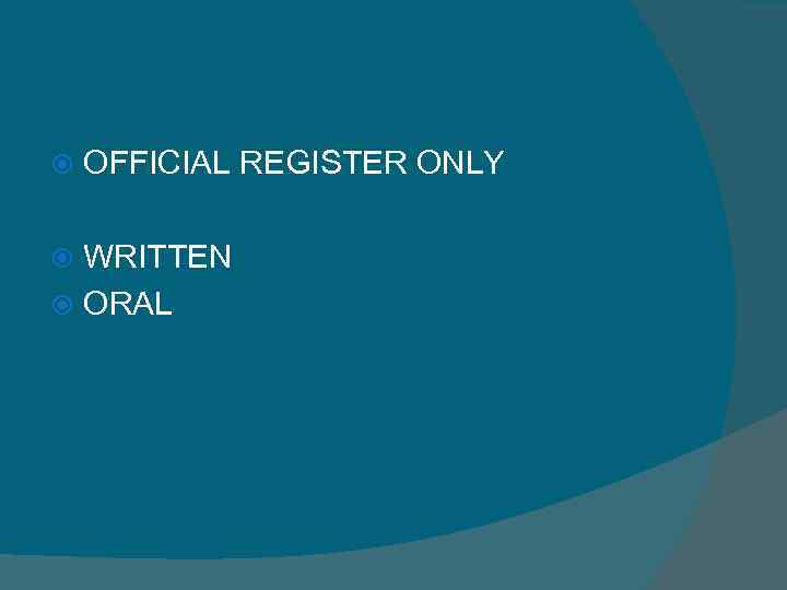  OFFICIAL REGISTER ONLY WRITTEN ORAL 