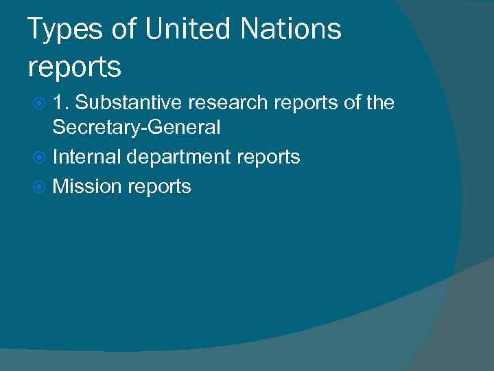 Types of United Nations reports 1. Substantive research reports of the Secretary-General Internal department