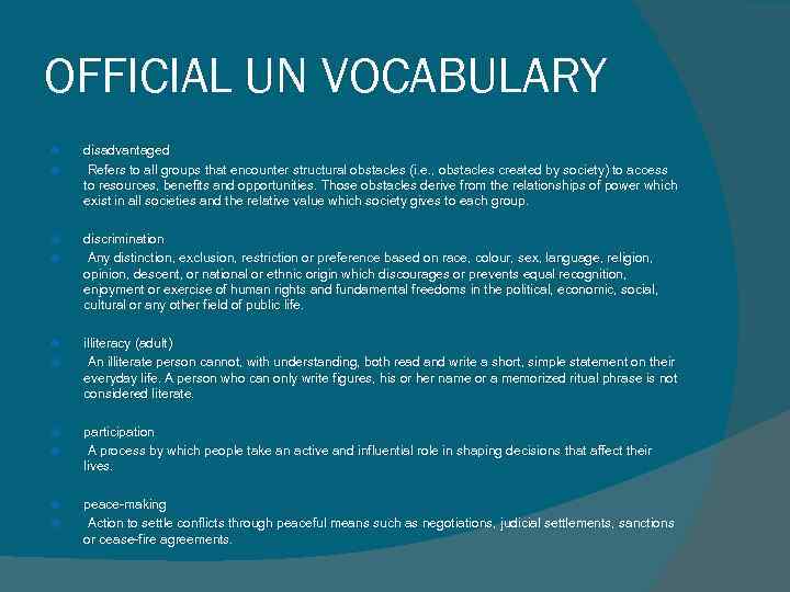 OFFICIAL UN VOCABULARY disadvantaged Refers to all groups that encounter structural obstacles (i. e.